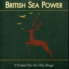 British Sea Power : It Ended On An Oily Stage